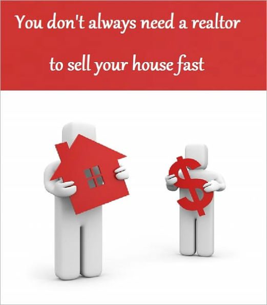 You don't always need a realtor to sell your house fast