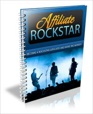 Title: Affiliate Rockstar: How To Choose Products To Promote; How To Set Up And Promote Your Campaign And Much More!, Author: Mission Surf