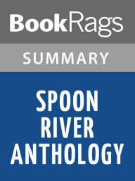 Title: Spoon River Anthology by Edgar Lee Masters Summary & Study Guide, Author: BookRags
