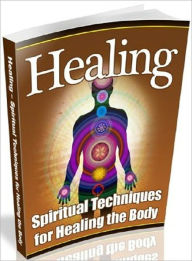 Title: Guide to Healing – Spiritual Techniques for Healing the Body, Author: Healthy Tips