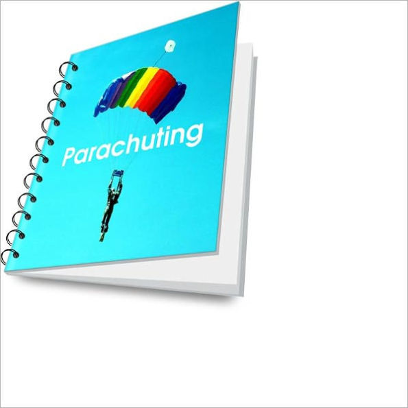 Parachuting: Discover The Thrill of Skydiving and Parachuting