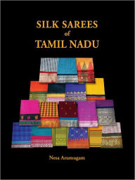 Title: Silk Sarees Of Tamil Nadu, Author: Nesa Arumugam