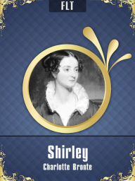 Title: Shirley: Charlotte Bronte / FLT CLASSICS, Author: Charlotte Brontë