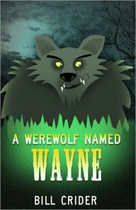 Title: A Werewolf Named Wayne, Author: Bill Crider