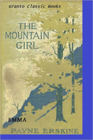 Title: The Mountain Girl by Emma Payne Erskine, Author: Emma Payne Erskine