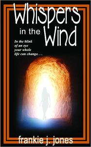 Title: Whispers in the Wind, Author: Frankie J. Jones