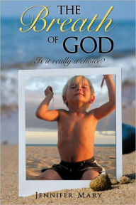 Title: THE BREATH OF GOD, Author: Jennifer Mary