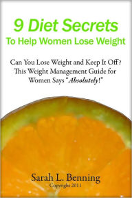 Title: 9 Proven Diet Secrets Every Woman Should Know, Author: Sarah L. Benning