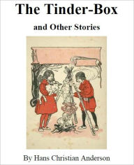 Title: The Tinder Box and Other Stories [Illustrated], Author: Hans Christian Andersen