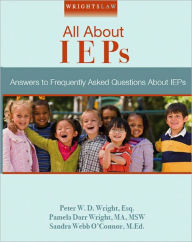 Title: Wrightslaw: All About IEPs - Answers to Frequently Asked Questions About IEPs, Author: Peter Wright