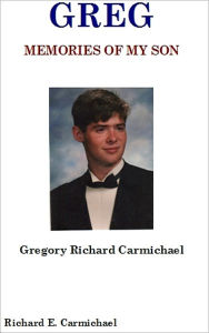 Title: Greg Memories Of My Son, Author: Richard Carmichael