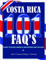 101 Frequently Asked Questions About Costa Rica: Everything You Always Wanted To Know About Moving, Vacationing, Investing, Buying Real Estate, & Living in Costa Rica