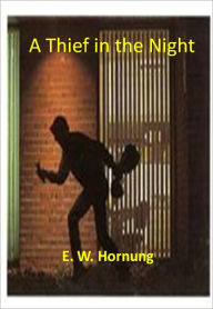 Title: A Thief in the Night w/ Direct link technology (A Classic Detective Novel), Author: E. W. Hornung