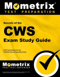 Title: Secrets of the CWS Exam Study Guide: CWS Test Review for the Certified Wound Specialist Exam, Author: Mometrix