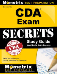 Title: Secrets of the CDA Exam Study Guide: DANB Test Review for the Certified Dental Assistant Examination, Author: DANB Exam Secrets Test Prep Team