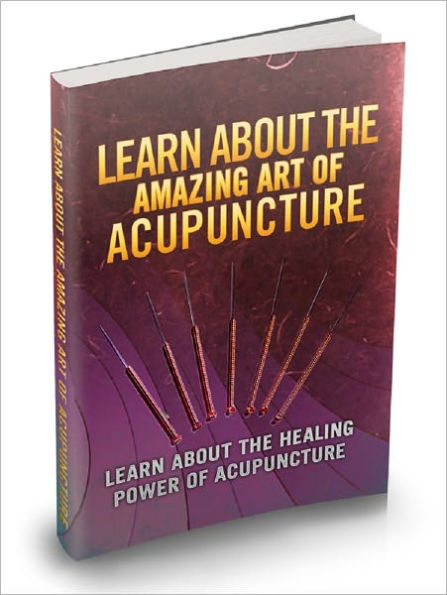 Learn About The Amazing Art Of Acupuncture