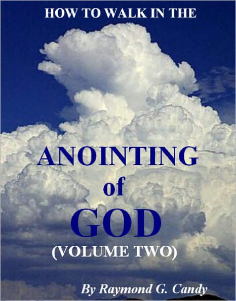 How to Walk in the Anointing of God:Volume Two