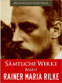 RAINER MARIA RILKE - SAEMTLICHE WERKE RAINER MARIA RILKE - GESAMTAUSGABE (Band I) DER BESTSELLER: Meisterwerke von Rainer Maria Rilke ZEHN BUECHER IN EINEM BAND VON RAINER MARIA RILKE [Illustrierte] German Nook NOOKbook Auf Deutsch