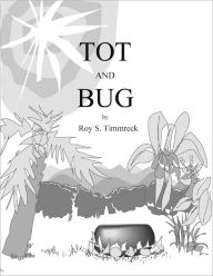 Title: Tot and Bug, Author: Roy Timmreck