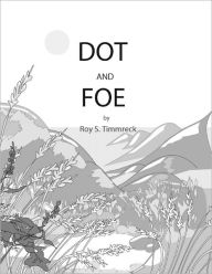 Title: Dot and Foe, Author: Roy Timmreck