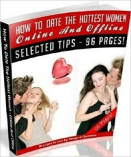 Title: Effective Tips for Men - How to Date the Hottest Women - Online and Offline, Author: Irwing