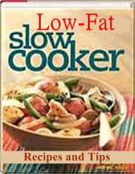 Title: The Low Fat Slow Cooker Recipes and Tips, Author: Helen L. Wang