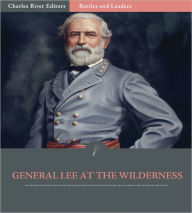 Title: Battles and Leaders of the Civil War: General Robert E. Lee at The Wilderness (Illustrated), Author: Charles S. Venable