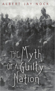 Title: The Myth of a Guilty Nation, Author: Albert Jay Nock