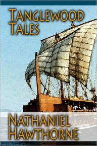 Title: Tanglewood Tales, Author: Nathaniel Hawthorne