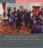 General Edward Porter Alexander and the Appomattox Campaign: Account of the Surrender from His Memoirs (Illustrated)