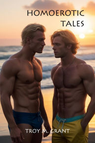 Title: Homoerotic Tales, Author: Troy Grant