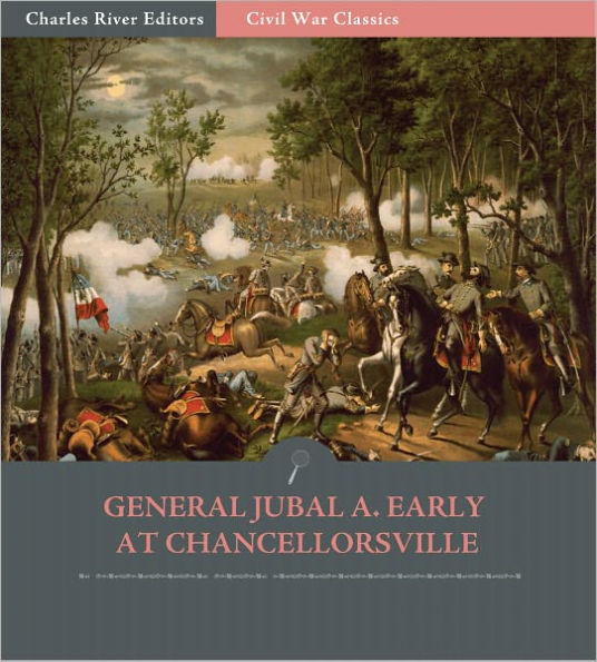 General Jubal A. Early at Chancellorsville: Account of the Battle from His Autobiography (Illustrated)