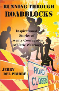 Title: Running Through Roadblocks, Author: Jerry del Priore