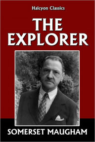 Title: The Explorer by Somerset Maugham, Author: Somerset Maugham