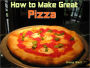 How to Make Great Pizza ~SALE reg.9.99 now 3.25