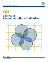 Title: Matrix of Community-Based Initiatives, Author: U.S. Department of Justice Office of Justice Programs