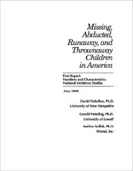 Title: Missing, Abducted, Runaway, and Thrownaway Children in America, Author: David Finkelhor