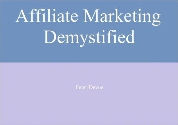 Affiliate Marketing Demystified!