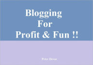 Title: Blogging For Profit and Fun!!, Author: Peter Devoe