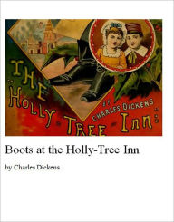 Title: Boots at the Holly-Tree Inn [Illustrated], Author: Charles Dickens