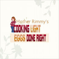 Title: Cooking Light, Eggs Done Right Cookbook, Author: Kristi Rimkus