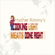 Title: Cooking Light, Meats Done Right Cookbook, Author: Kristi Rimkus