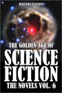The Golden Age of Science Fiction: The Novels Vol. 6