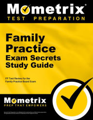 Title: Family Practice Exam Secrets Study Guide: FP Test Review for the Family Practice Board Exam, Author: Fp Exam Secrets Test Prep Team