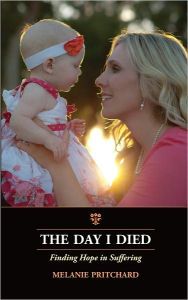 Title: The Day I Died: Finding Hope in Suffering, Author: Melanie Pritchard