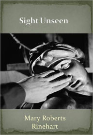 Title: Sight Unseen w/ Direct link technology (A Mystery Thriller), Author: Mary Roberts Rinehart