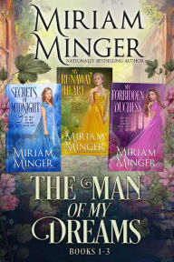 Title: The Man of My Dreams: A Regency Romance Series, Books 1-3, Author: Miriam Minger