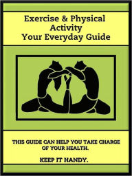 Title: Exercise & Physical Activity: Your Everyday Guide, Author: National Institute on Aging