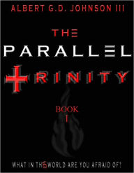 Title: The Parallel Trinity: Book 1, Author: Albert Johnson