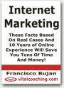 Internet Marketing - These Facts Based On Real Cases And 10 Years of Online Experience Will Save You Tons Of Time And Money!